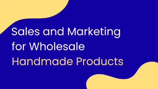 Sales and Marketing for Wholesale Handmade Products