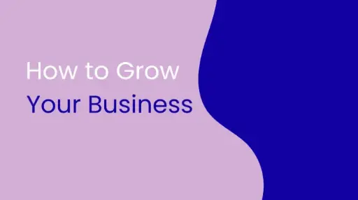 How to Grow Your Business